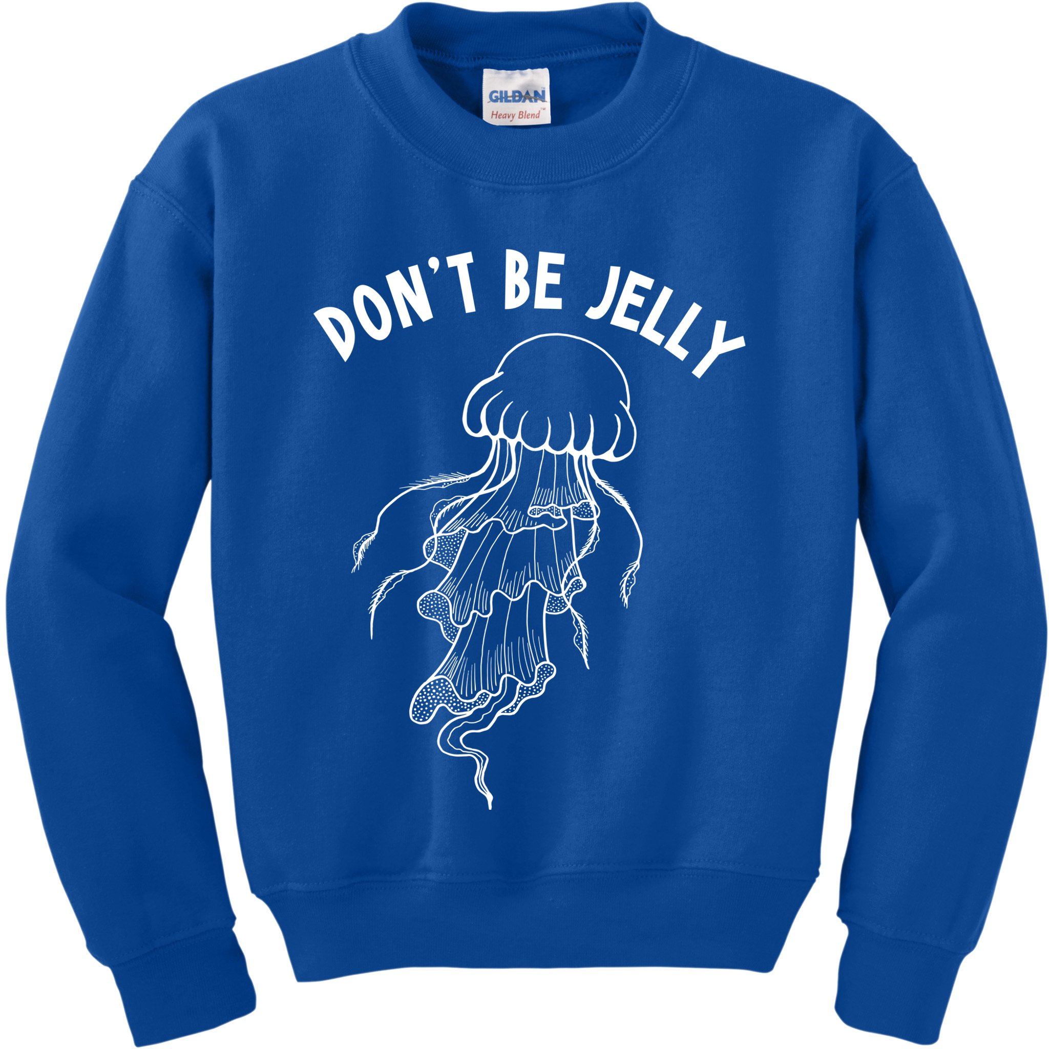 Dont Be Jelly Funny Humor Kids Sweatshirt