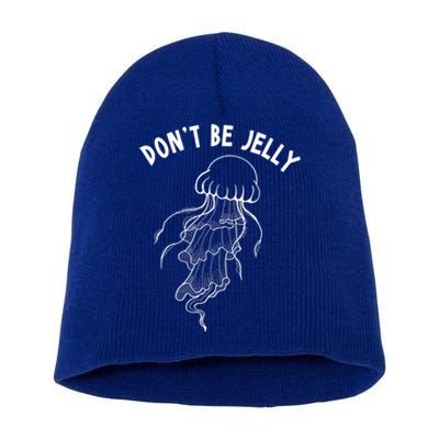 Dont Be Jelly Funny Humor Short Acrylic Beanie