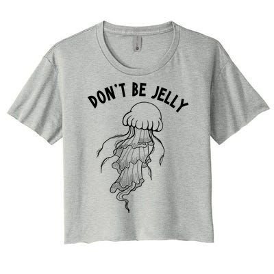 Dont Be Jelly Funny Humor Women's Crop Top Tee