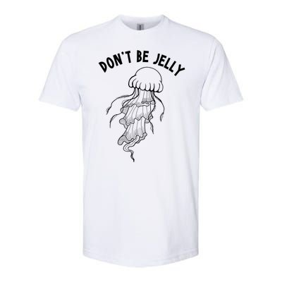 Dont Be Jelly Funny Humor Softstyle® CVC T-Shirt