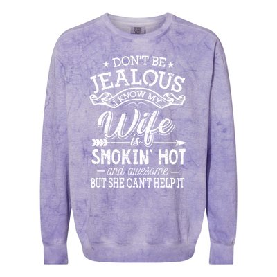 Don't Be Jealous I Know My Wife Is Smokin Hot And Awesome Gift Colorblast Crewneck Sweatshirt