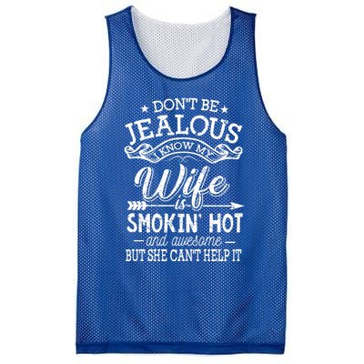 Don't Be Jealous I Know My Wife Is Smokin Hot And Awesome Gift Mesh Reversible Basketball Jersey Tank