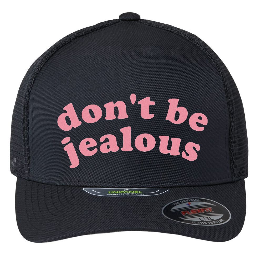 DonT Be Jealous Flexfit Unipanel Trucker Cap