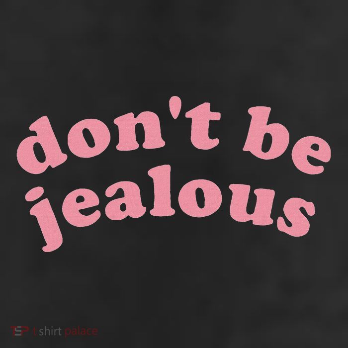 DonT Be Jealous 11oz C Handle Ceramic Mug