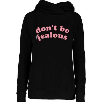 DonT Be Jealous Womens Funnel Neck Pullover Hood