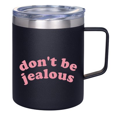DonT Be Jealous 12oz Stainless Steel Coffee Mug