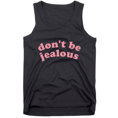 DonT Be Jealous Tank Top