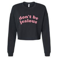 DonT Be Jealous Cropped Pullover Crew