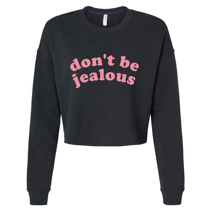 DonT Be Jealous Cropped Pullover Crew