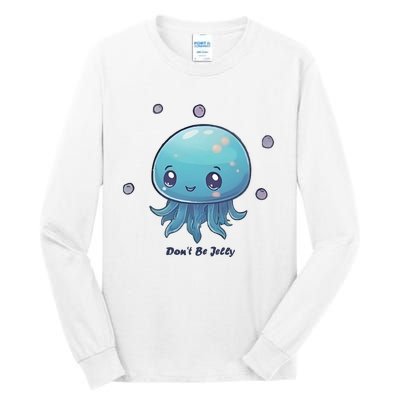 Don’T Be Jelly Tall Long Sleeve T-Shirt