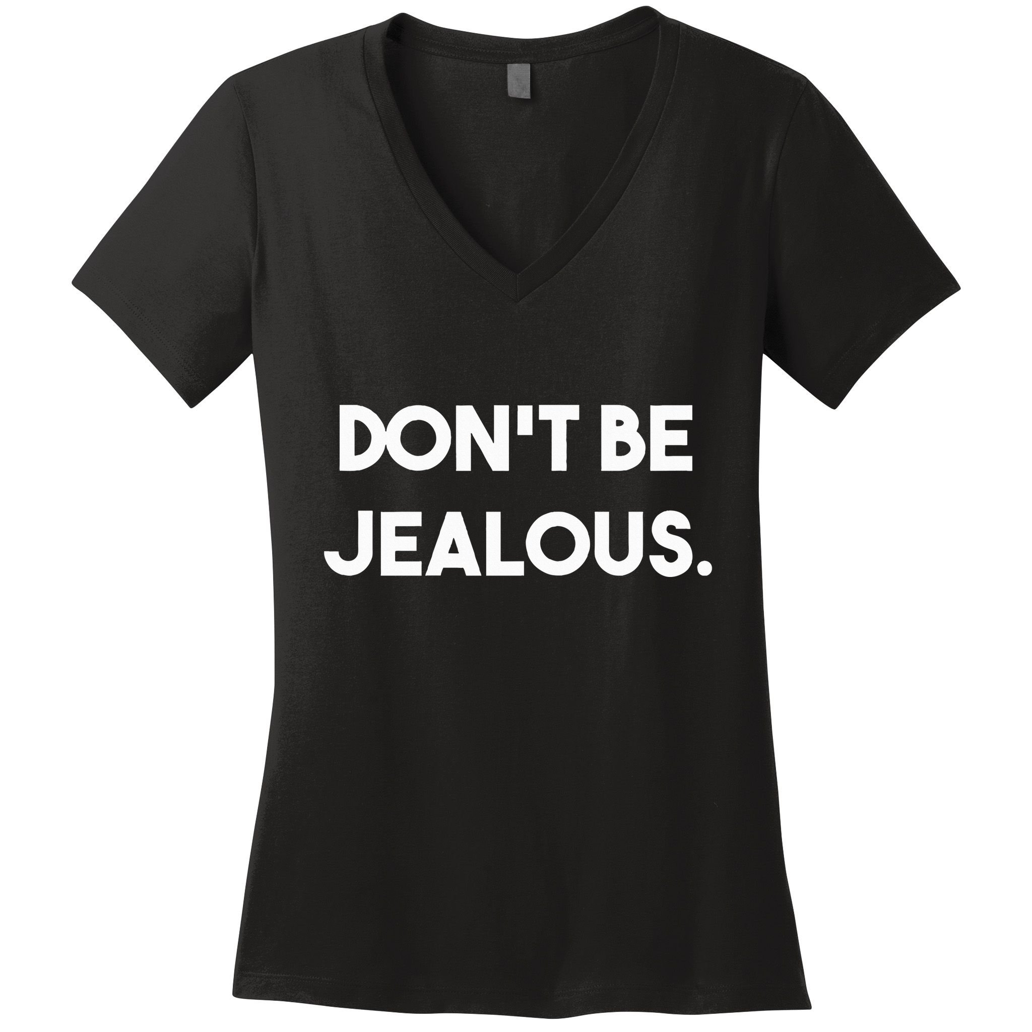 DonT Be Jealous Women's V-Neck T-Shirt