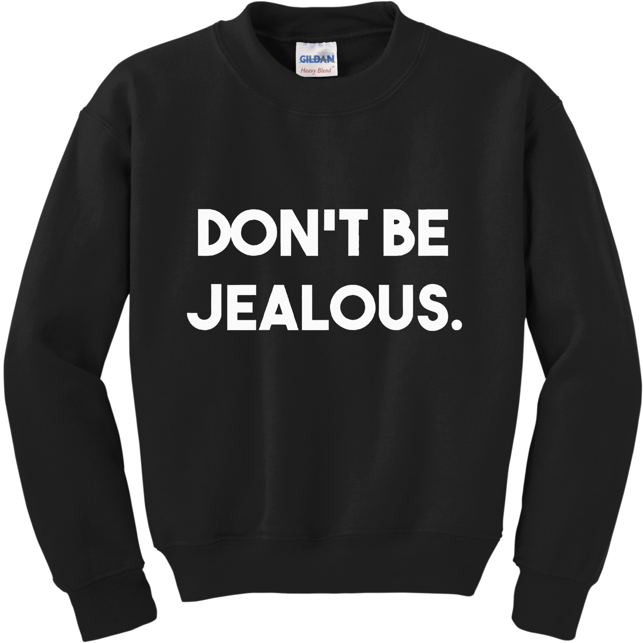 DonT Be Jealous Kids Sweatshirt