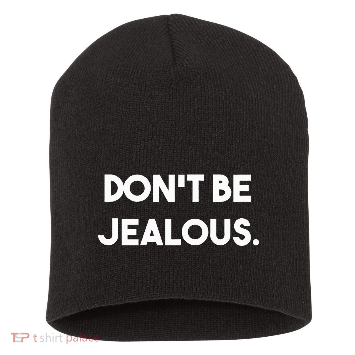 DonT Be Jealous Short Acrylic Beanie
