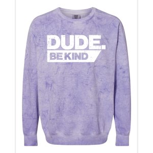 Dude Be Kind Unity Day Orange Anti Bullying Gift Colorblast Crewneck Sweatshirt