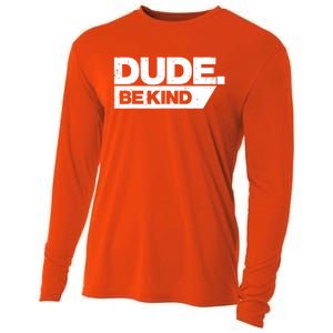 Dude Be Kind Unity Day Orange Anti Bullying Gift Cooling Performance Long Sleeve Crew