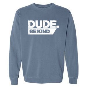 Dude Be Kind Unity Day Orange Anti Bullying Gift Garment-Dyed Sweatshirt