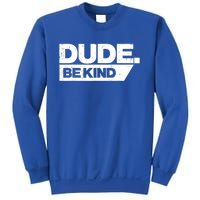 Dude Be Kind Unity Day Orange Anti Bullying Gift Sweatshirt