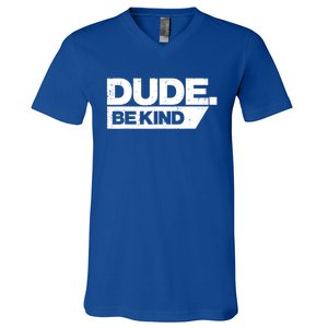 Dude Be Kind Unity Day Orange Anti Bullying Gift V-Neck T-Shirt