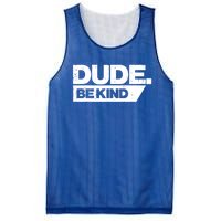 Dude Be Kind Unity Day Orange Anti Bullying Gift Mesh Reversible Basketball Jersey Tank