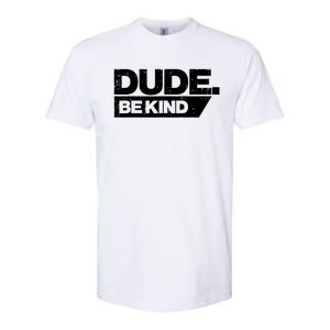 Dude Be Kind Unity Day Orange Anti Bullying Gift Softstyle CVC T-Shirt