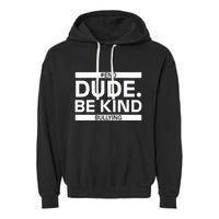 Dude Be KindOrange Unity Day antibullying unity day Garment-Dyed Fleece Hoodie