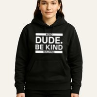 Dude Be KindOrange Unity Day antibullying unity day Hoodie