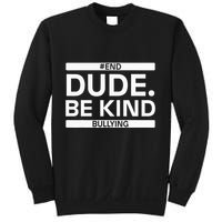 Dude Be KindOrange Unity Day antibullying unity day Sweatshirt