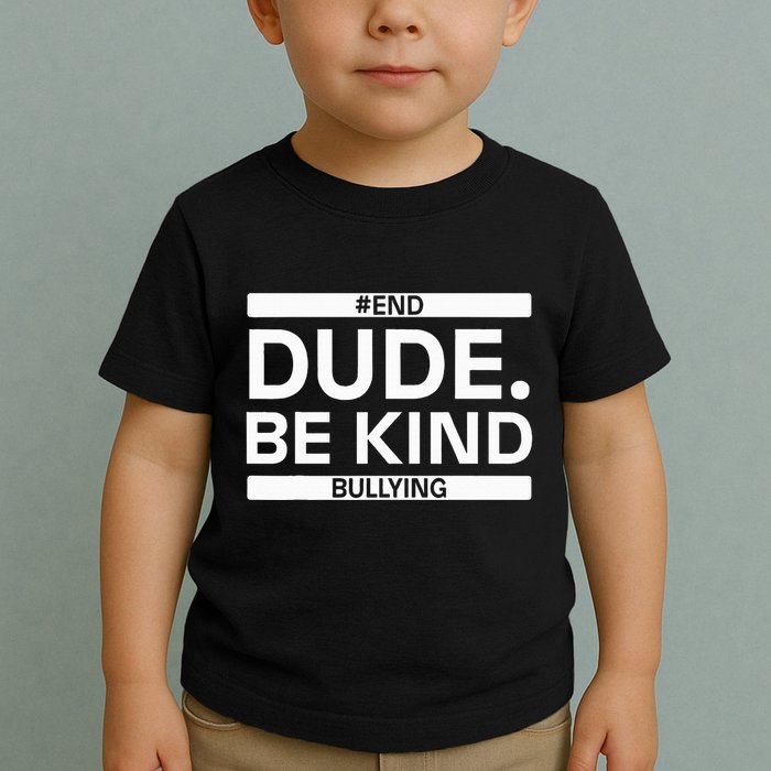 Dude Be KindOrange Unity Day antibullying unity day Toddler T-Shirt
