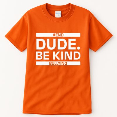 Dude Be KindOrange Unity Day antibullying unity day Tall T-Shirt