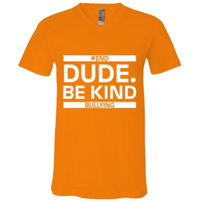Dude Be KindOrange Unity Day antibullying unity day V-Neck T-Shirt