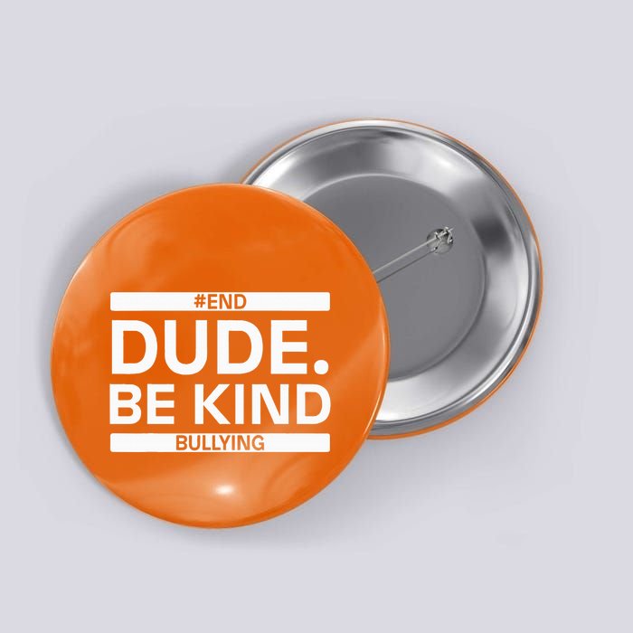Dude Be KindOrange Unity Day antibullying unity day Button