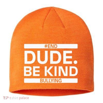 Dude Be KindOrange Unity Day antibullying unity day Sustainable Beanie
