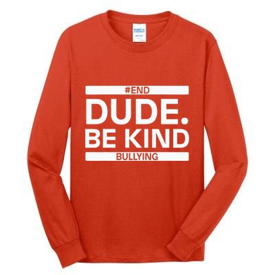 Dude Be KindOrange Unity Day antibullying unity day Tall Long Sleeve T-Shirt