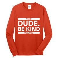 Dude Be KindOrange Unity Day antibullying unity day Tall Long Sleeve T-Shirt