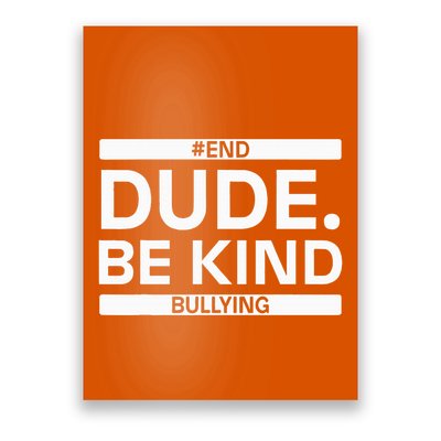 Dude Be KindOrange Unity Day antibullying unity day Poster