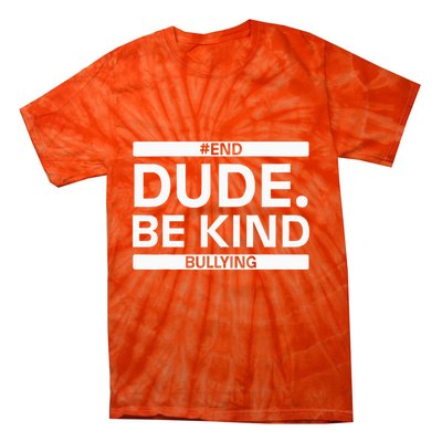 Dude Be KindOrange Unity Day antibullying unity day Tie-Dye T-Shirt