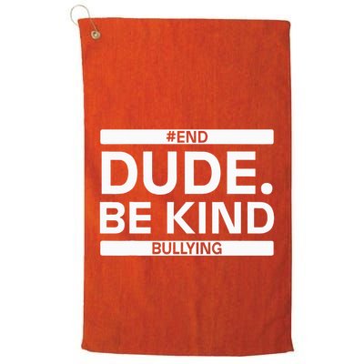 Dude Be KindOrange Unity Day antibullying unity day Golf Towel