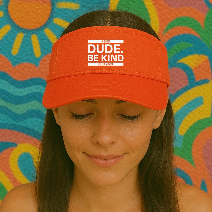 Dude Be KindOrange Unity Day antibullying unity day Visor