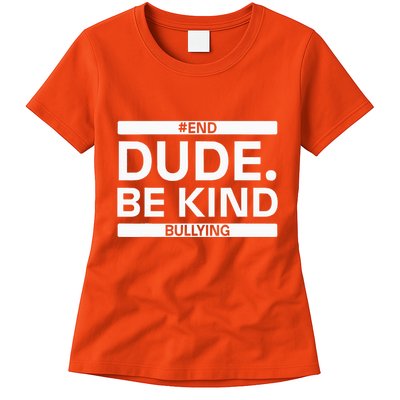 Dude Be KindOrange Unity Day antibullying unity day Womens T-Shirt