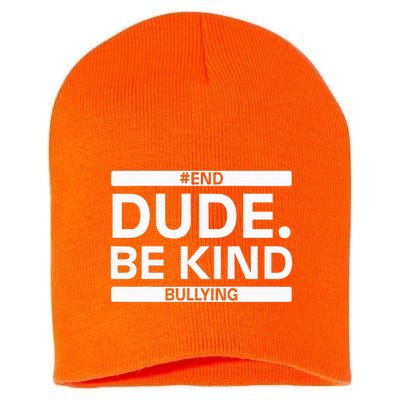 Dude Be KindOrange Unity Day antibullying unity day Short Acrylic Beanie