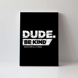 Dude Be Kind Unity Day Orange Anti Bullying Canvas