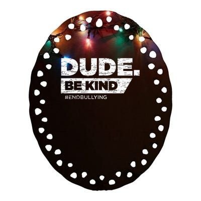 Dude Be Kind Unity Day Orange Anti Bullying Ceramic Oval Ornament