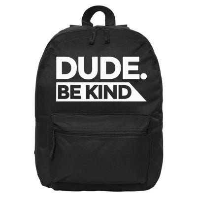Dude Be Kind Choose Kind Anti Bullying National Unity Day 16 in Basic Backpack
