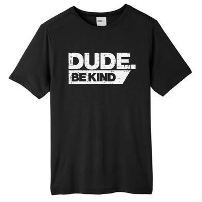 Dude Be Kind Unity Day Orange Anti Bullying Tall Fusion ChromaSoft Performance T-Shirt