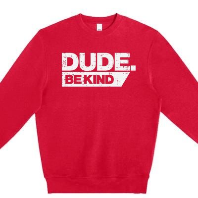 Dude Be Kind Unity Day Orange Anti Bullying Premium Crewneck Sweatshirt