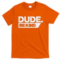 Dude Be Kind Unity Day Orange Anti Bullying T-Shirt