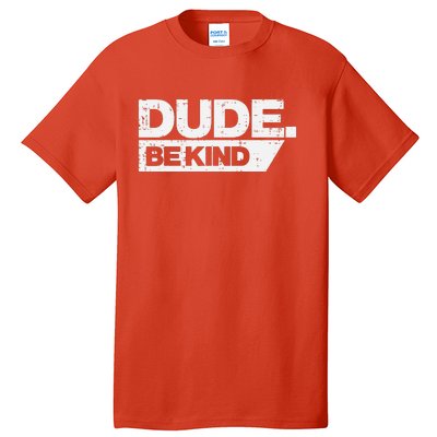 Dude Be Kind Unity Day Orange Anti Bullying Tall T-Shirt