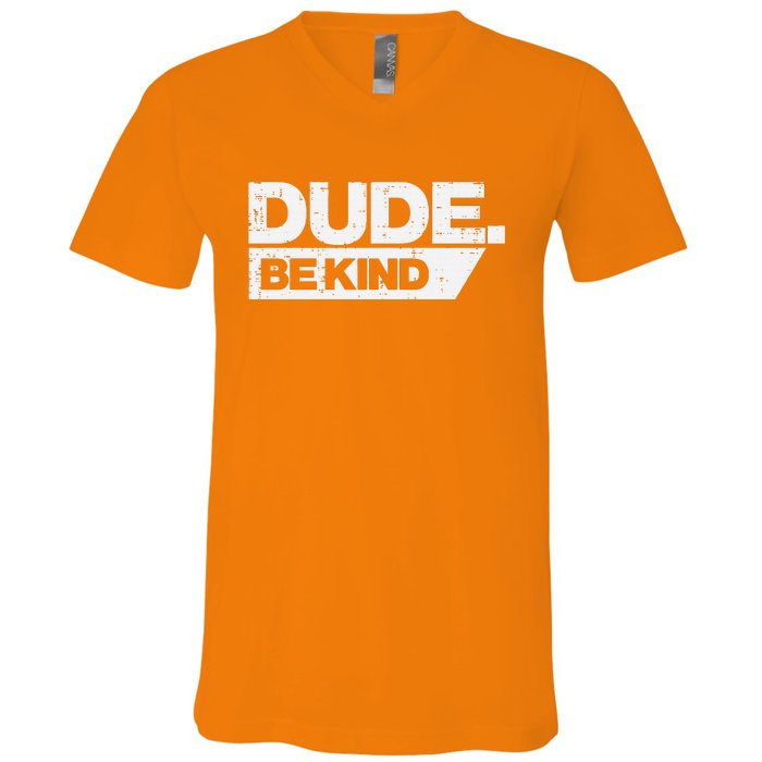 Dude Be Kind Unity Day Orange Anti Bullying V-Neck T-Shirt