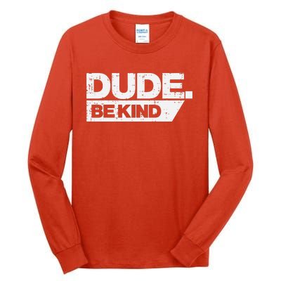 Dude Be Kind Unity Day Orange Anti Bullying Tall Long Sleeve T-Shirt