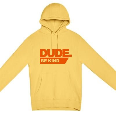 Dude Be Kind Anti Bullying Premium Pullover Hoodie